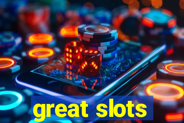 great slots